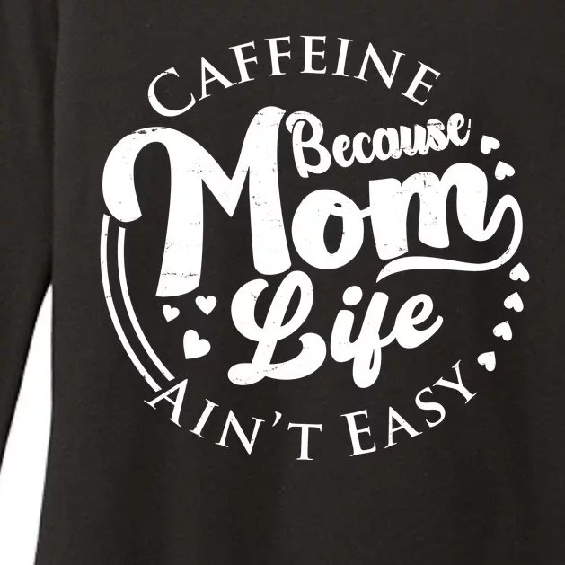 Caffeine Because Mom Life Ain't Easy Womens CVC Long Sleeve Shirt