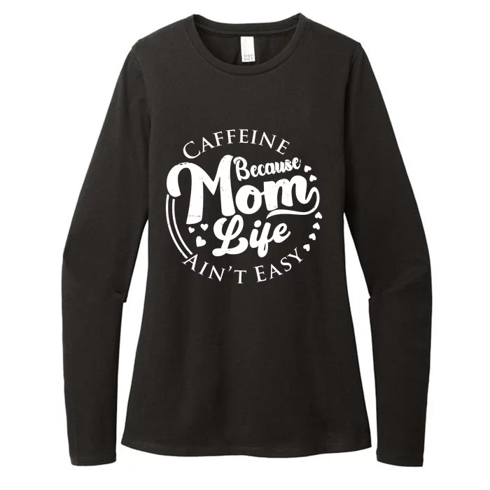 Caffeine Because Mom Life Ain't Easy Womens CVC Long Sleeve Shirt