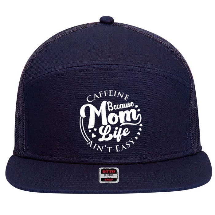 Caffeine Because Mom Life Ain't Easy 7 Panel Mesh Trucker Snapback Hat