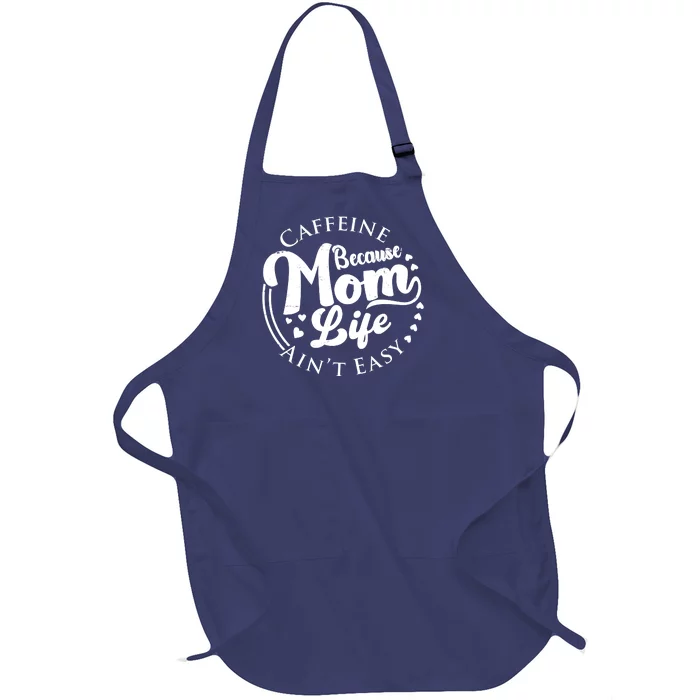 Caffeine Because Mom Life Ain't Easy Full-Length Apron With Pocket