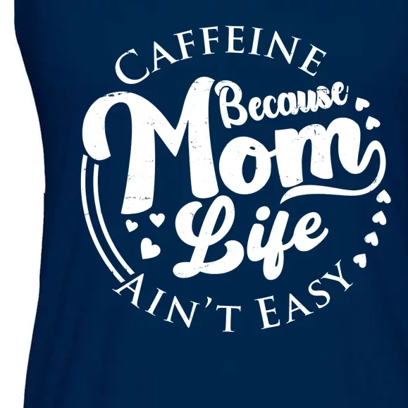 Caffeine Because Mom Life Ain't Easy Ladies Essential Flowy Tank