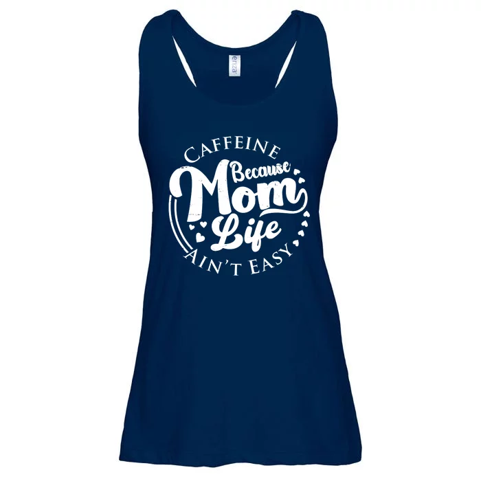 Caffeine Because Mom Life Ain't Easy Ladies Essential Flowy Tank