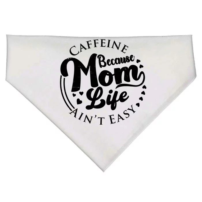 Caffeine Because Mom Life Ain't Easy USA-Made Doggie Bandana