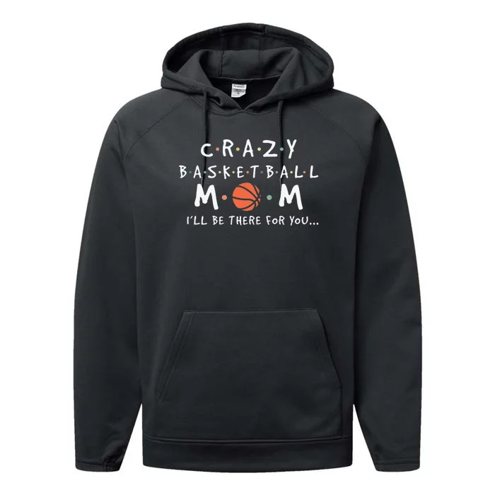 Crazy Basketball Mom Mother's Day Sports Saying Performance Fleece Hoodie