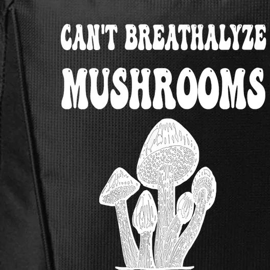 Can't Breathalyze Mushrooms Funny Mushrooms Quote City Backpack