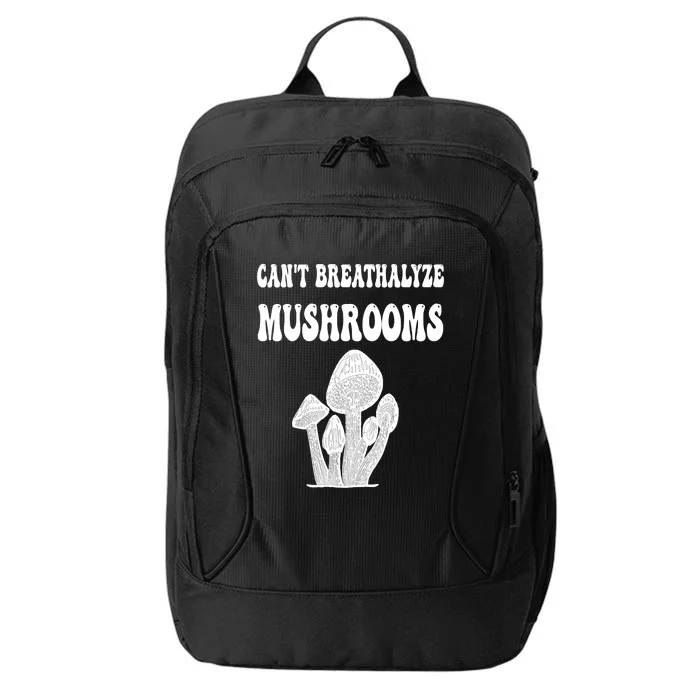 Can't Breathalyze Mushrooms Funny Mushrooms Quote City Backpack