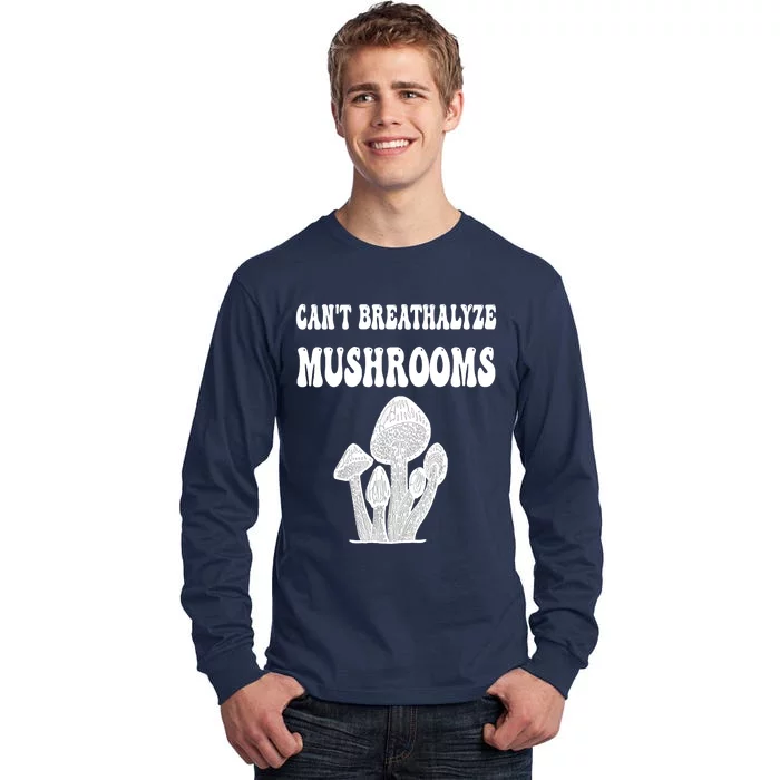 Can't Breathalyze Mushrooms Funny Mushrooms Quote Tall Long Sleeve T-Shirt