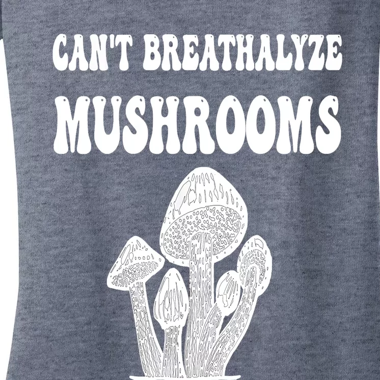 Can't Breathalyze Mushrooms Funny Mushrooms Quote Women's V-Neck T-Shirt