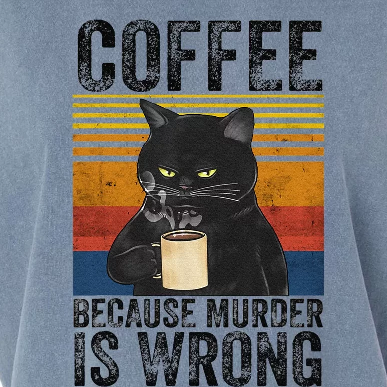 Coffee Because Murder Is Wrong Angry Cat Coffee Funny Quote Garment-Dyed Women's Muscle Tee