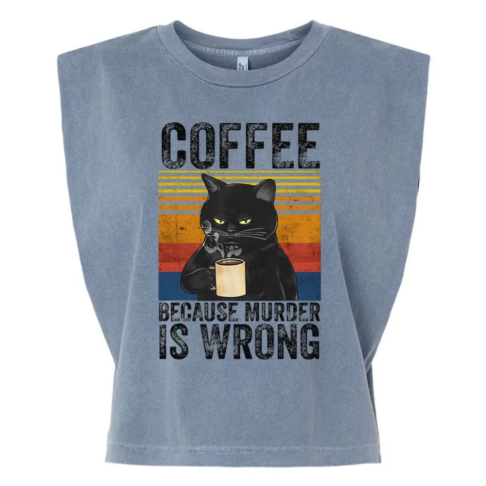 Coffee Because Murder Is Wrong Angry Cat Coffee Funny Quote Garment-Dyed Women's Muscle Tee