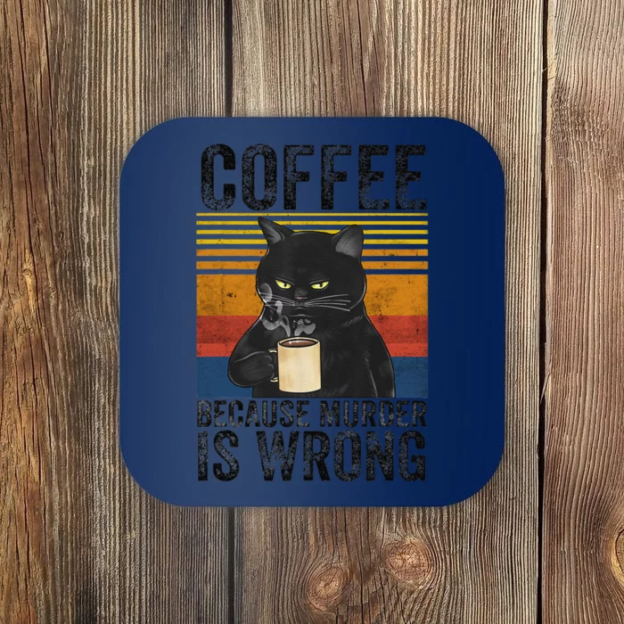 Coffee Because Murder Is Wrong Angry Cat Coffee Funny Quote Coaster