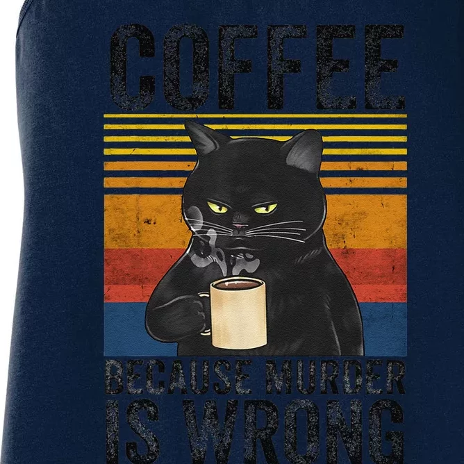 Coffee Because Murder Is Wrong Angry Cat Coffee Funny Quote Women's Racerback Tank