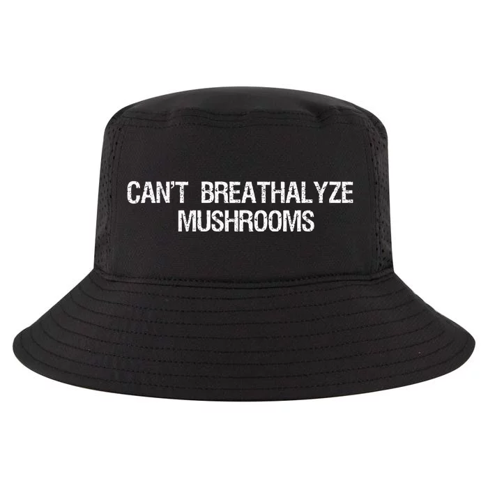 Cant Breathalyze Mushrooms Funny Mushrooms Quote Cool Comfort Performance Bucket Hat