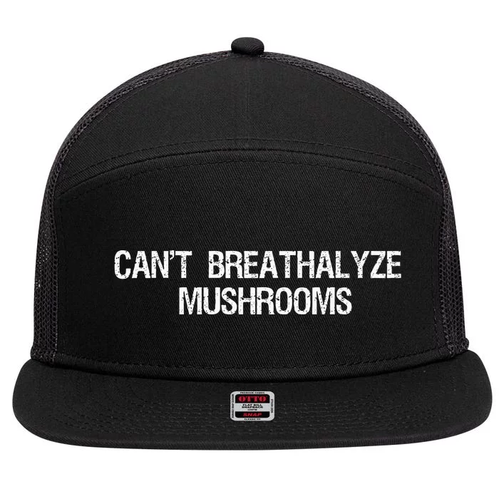 Cant Breathalyze Mushrooms Funny Mushrooms Quote 7 Panel Mesh Trucker Snapback Hat