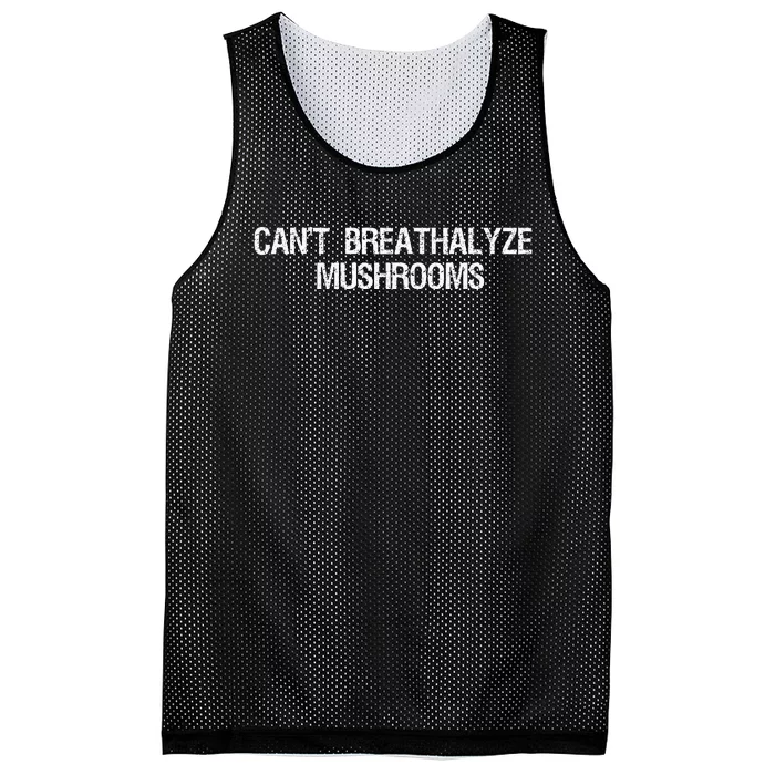 Cant Breathalyze Mushrooms Funny Mushrooms Quote Mesh Reversible Basketball Jersey Tank