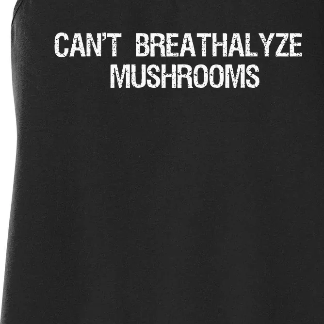 Cant Breathalyze Mushrooms Funny Mushrooms Quote Women's Racerback Tank