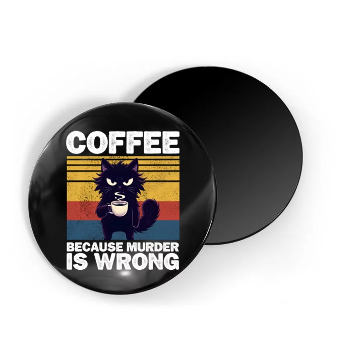 Coffee Because Murder Is Wrong Magnet