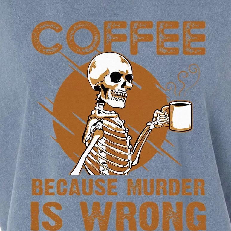 Coffee Because Murder Is Wrong Garment-Dyed Women's Muscle Tee