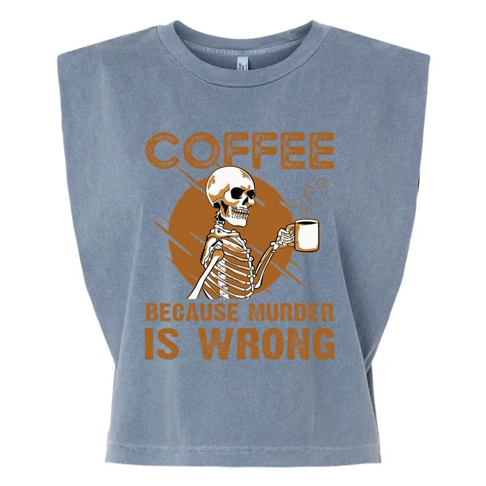 Coffee Because Murder Is Wrong Garment-Dyed Women's Muscle Tee