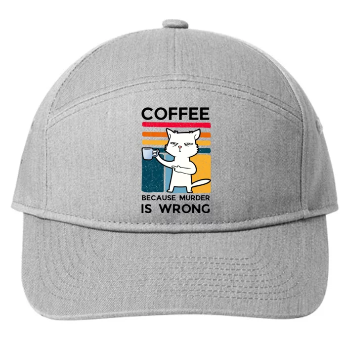 Coffee Because Murder Is Wrong 7-Panel Snapback Hat