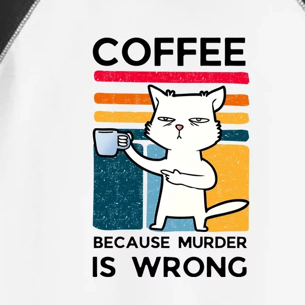 Coffee Because Murder Is Wrong Toddler Fine Jersey T-Shirt