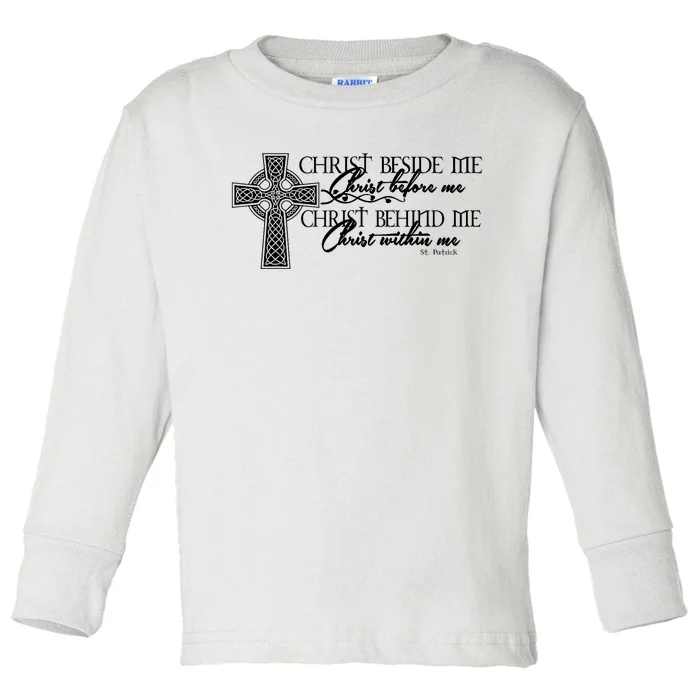 Christ Beside Me Christ Before Me Christ Behind Me Toddler Long Sleeve Shirt