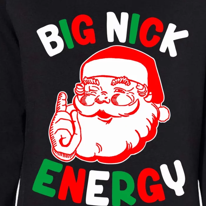 Christmas Big Nick Energy Funny Xmas Humor Santa Joke Gift Womens California Wash Sweatshirt