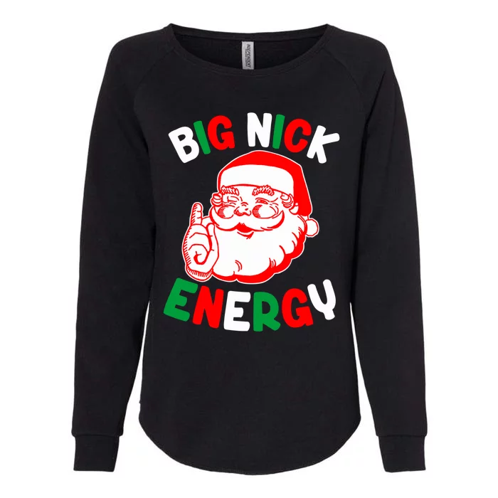 Christmas Big Nick Energy Funny Xmas Humor Santa Joke Gift Womens California Wash Sweatshirt