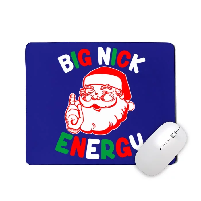 Christmas Big Nick Energy Funny Xmas Humor Santa Joke Gift Mousepad