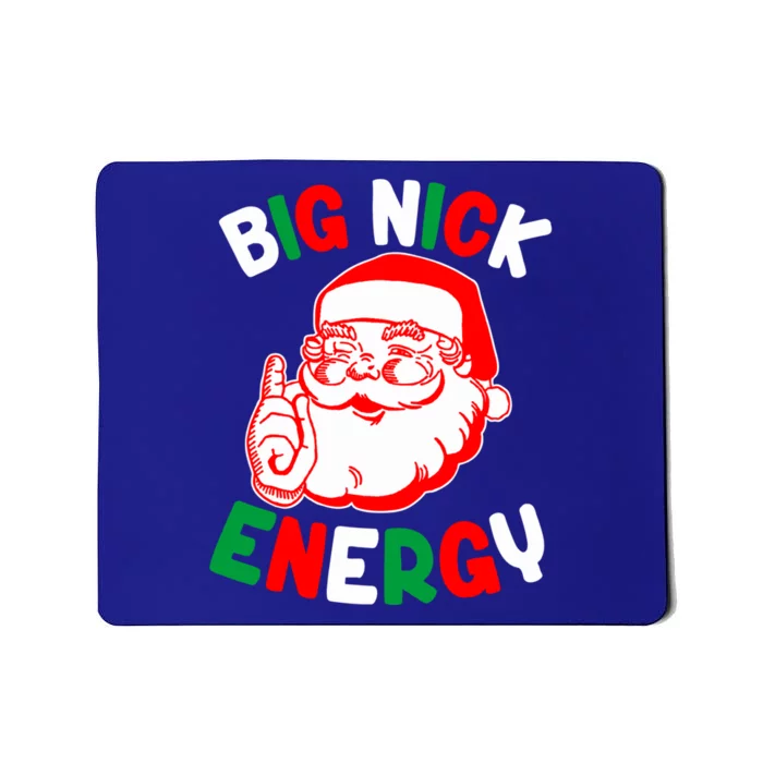 Christmas Big Nick Energy Funny Xmas Humor Santa Joke Gift Mousepad