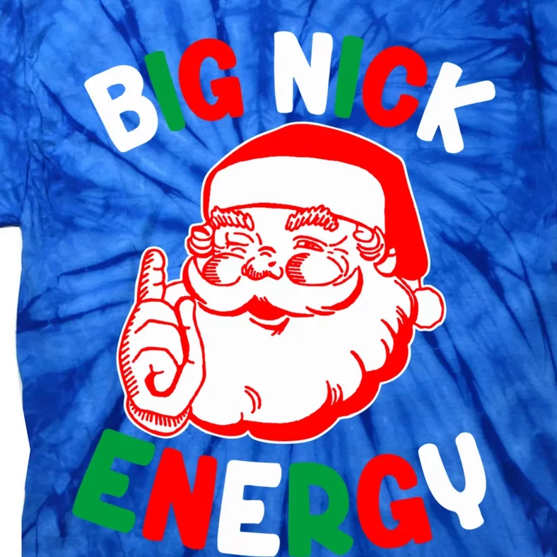 Christmas Big Nick Energy Funny Xmas Humor Santa Joke Gift Tie-Dye T-Shirt