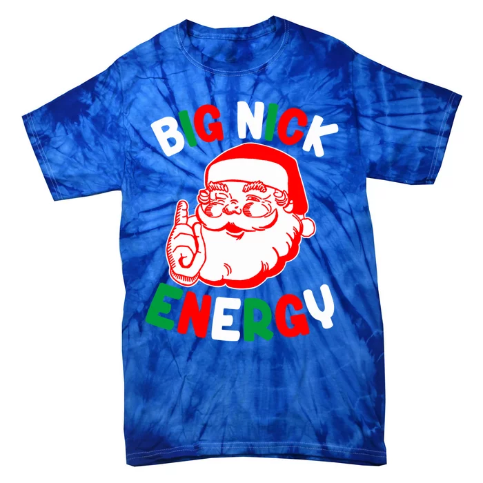 Christmas Big Nick Energy Funny Xmas Humor Santa Joke Gift Tie-Dye T-Shirt