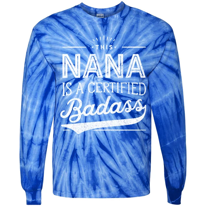 Certified Badass Nana Cute Gift Funny Gift For Nana Tie-Dye Long Sleeve Shirt