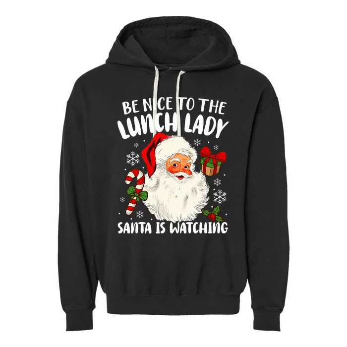 Christmas Be Nice To The Lunch Lady Santa Is Watching Garment-Dyed Fleece Hoodie