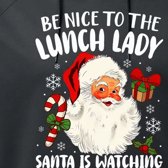 Christmas Be Nice To The Lunch Lady Santa Is Watching Performance Fleece Hoodie