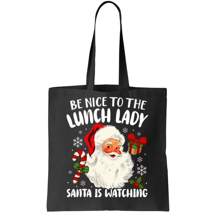 Christmas Be Nice To The Lunch Lady Santa Is Watching Tote Bag