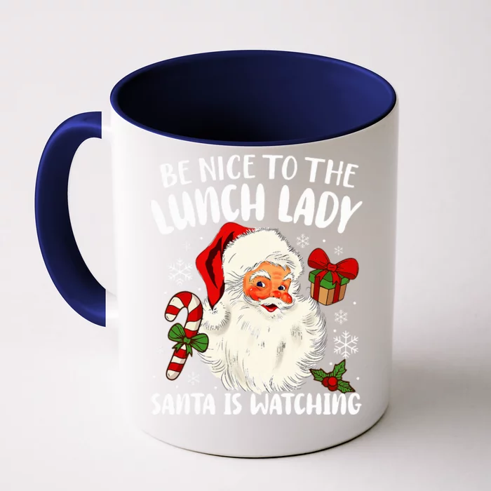 Christmas Be Nice To The Lunch Lady Santa Is Watching Front & Back Coffee Mug