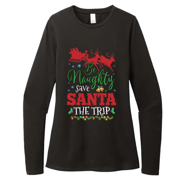 Christmas Be Naughty Save Santa The Trip Cool Gift Womens CVC Long Sleeve Shirt