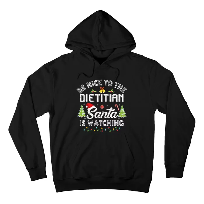 Christmas Be Nice To The Dietitian Santa Is Watching Xmas Hoodie