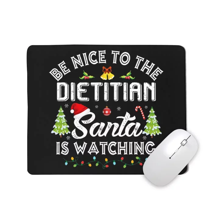 Christmas Be Nice To The Dietitian Santa Is Watching Xmas Mousepad