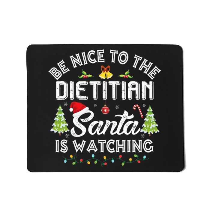 Christmas Be Nice To The Dietitian Santa Is Watching Xmas Mousepad