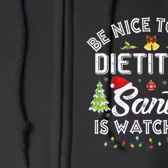 Christmas Be Nice To The Dietitian Santa Is Watching Xmas Full Zip Hoodie