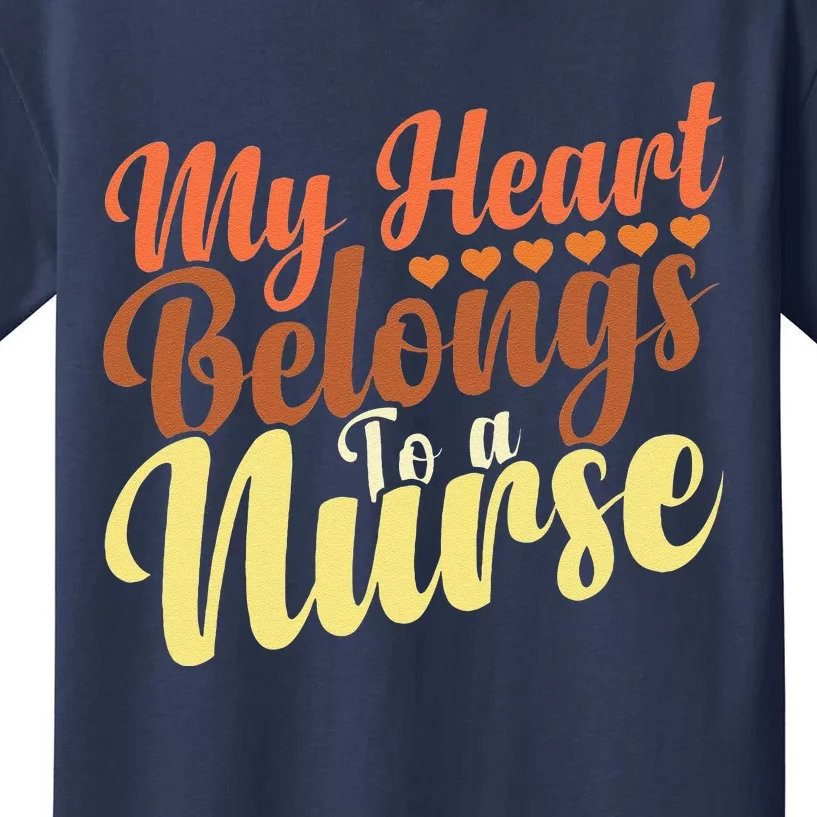 Cute Boyfriend Nurse Quote My Heart Belongs To A Nurse Kids T-Shirt