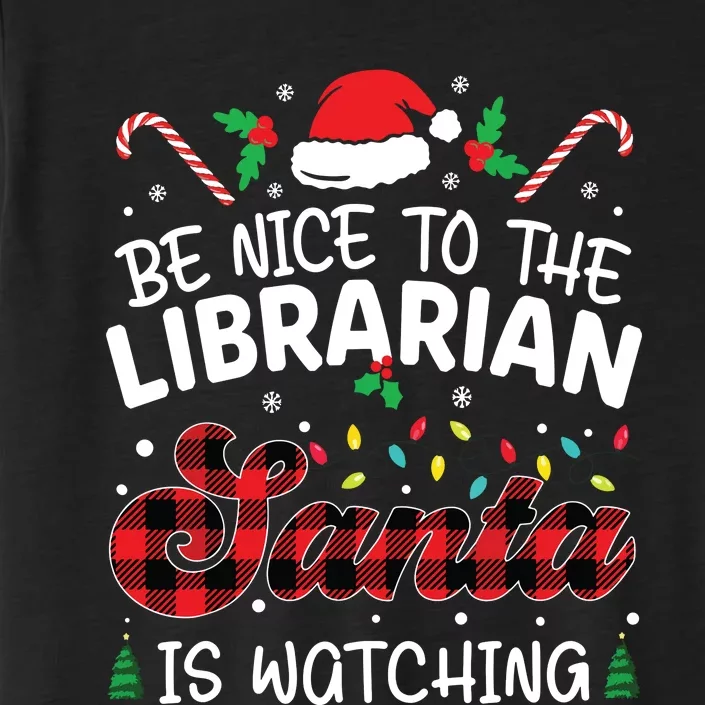 Christmas Be Nice To The Librarian Santa Is Watching ChromaSoft Performance T-Shirt