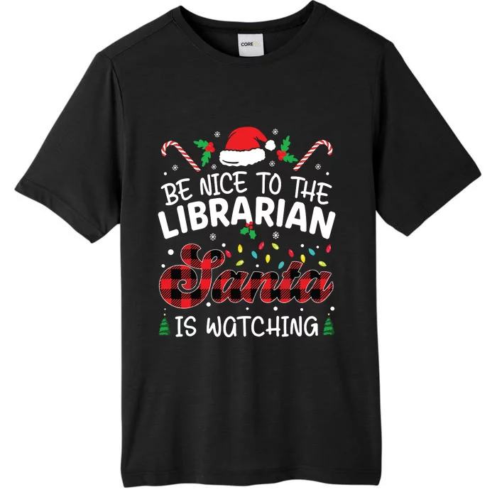 Christmas Be Nice To The Librarian Santa Is Watching ChromaSoft Performance T-Shirt