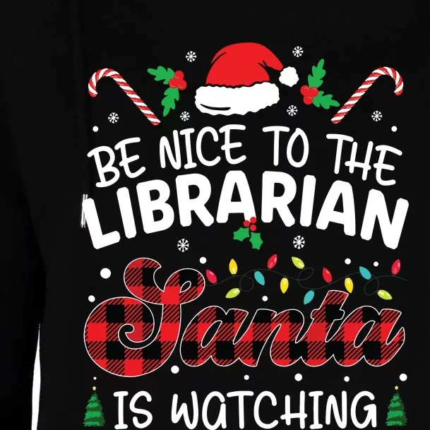 Christmas Be Nice To The Librarian Santa Is Watching Womens Funnel Neck Pullover Hood