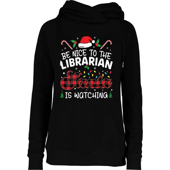 Christmas Be Nice To The Librarian Santa Is Watching Womens Funnel Neck Pullover Hood