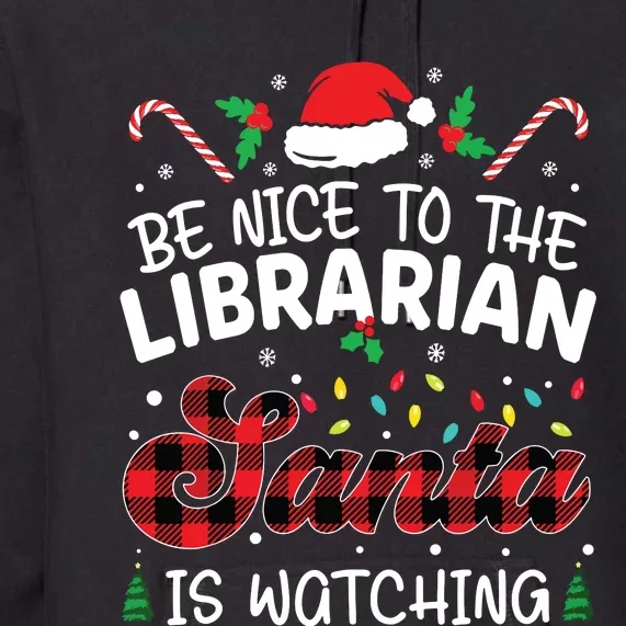 Christmas Be Nice To The Librarian Santa Is Watching Premium Hoodie