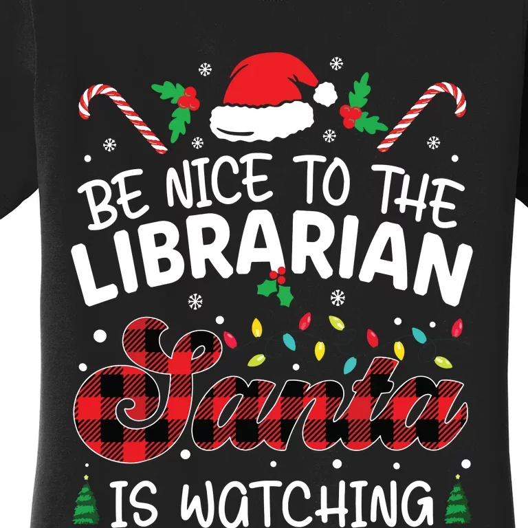 Christmas Be Nice To The Librarian Santa Is Watching Women's T-Shirt