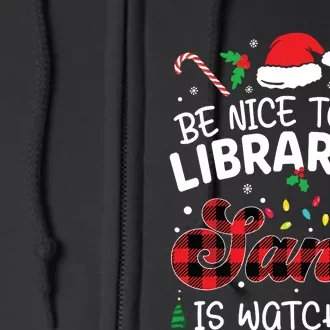 Christmas Be Nice To The Librarian Santa Is Watching Full Zip Hoodie